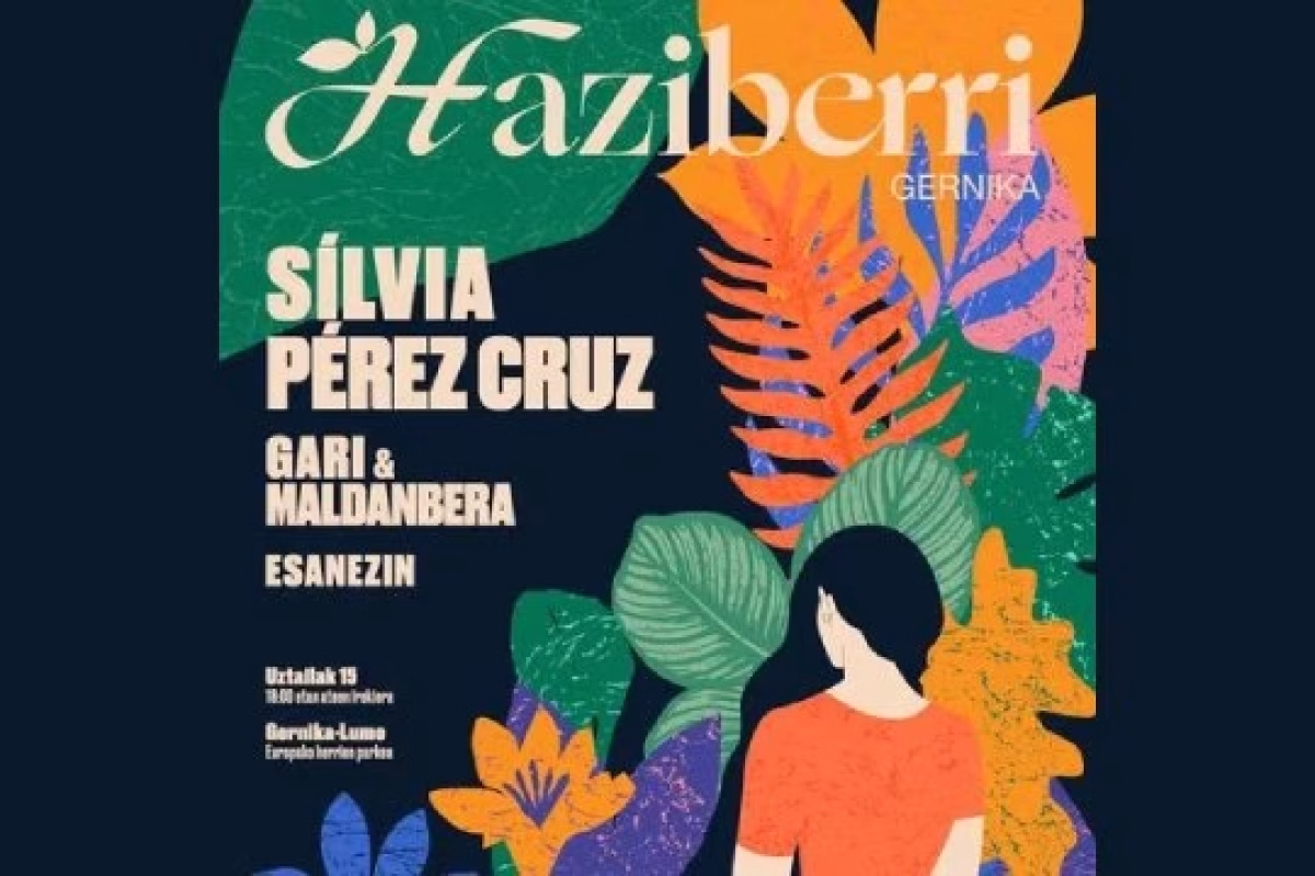 Haziberri Gernika 2026: Silvia Pérez Cruz + Gari & Maldanbera + Esanezin en Gernika-Lumo