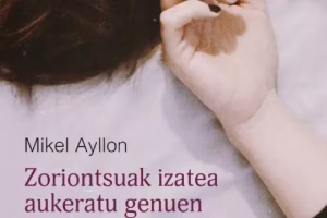 Tertulia literaria: "Zoriontsuak izatea aukeratu genuen" (Mikel Ayllon)