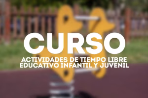 Curso gratuito: Dinamización de Actividades de Tiempo Libre Educativo Infantil y Juvenil