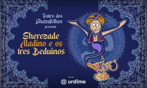SHEREZADE, ALADINO E OS TRES BEDUíNOS - TEATRO GHAZAFELHOS